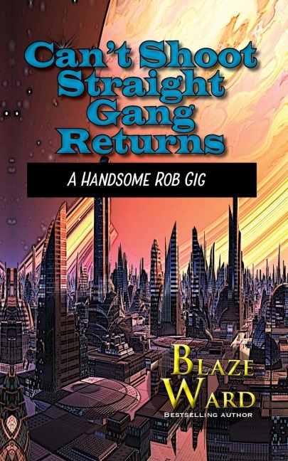 Cant Shoot Straight Gang Returns: A Handsome Rob Gig