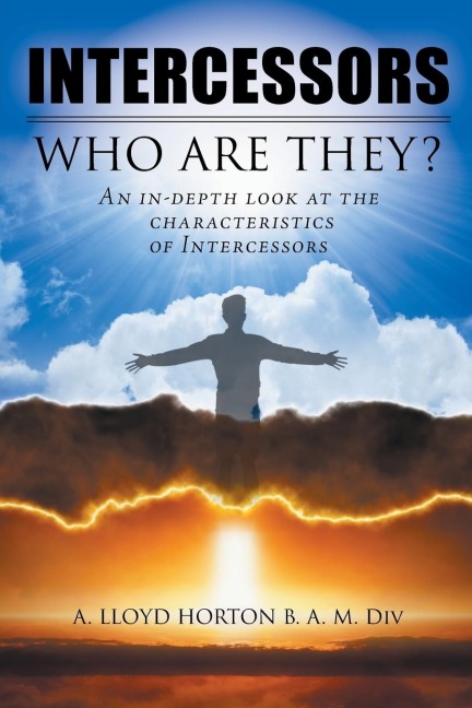 INTERCESSORS: WHO ARE THEY?: An in-depth look at the characteristics of Intercessors