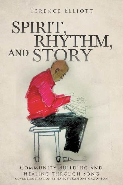 SPIRIT, RHYTHM, and STORY: Community Building and Healing through Song