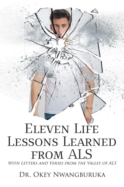 Eleven Life Lessons Learned from ALS: With Letters and Verses from the Valley of ALS