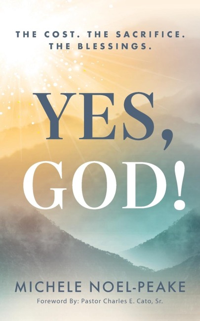 YES, GOD!: The Cost. The Sacrifice. The Blessings.