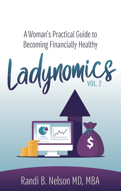 Ladynomics, Vol. 2: A Womans Practical Guide to Becoming Financially Healthy
