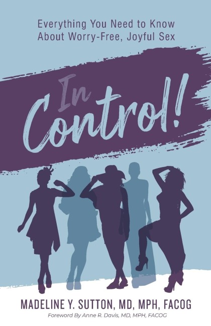 In Control! Everything You Need to Know About Worry-Free, Joyful Sex