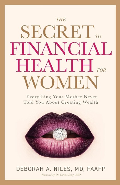 The Secret to Financial Health for Women&#65279;: Everything Your Mother Never Told You About Creating Wealth