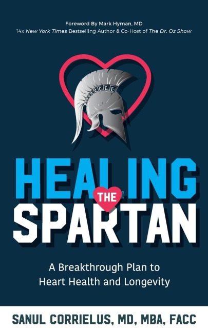 Healing the Spartan&#65279;: A Breakthrough Plan to Heart Health and Longevity