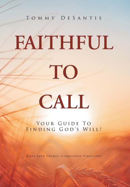 Faithful to Call: Your Guide to Finding Gods Will!
