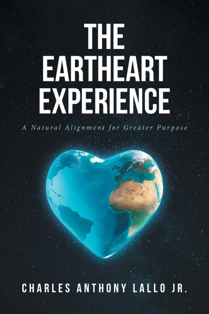 The Eartheart Experience: A Natural Alignment for Greater Purpose