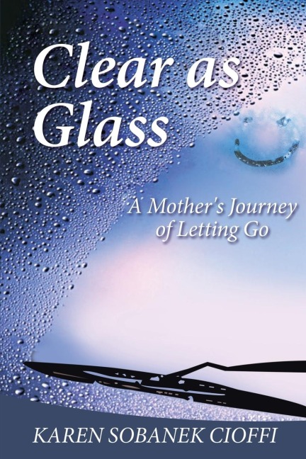 Clear as Glass: A Mothers Journey of Letting Go