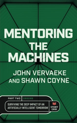 Mentoring the Machines: Origins - Part 2 Surviving the Deep Impact of the Artificially Intelligent Tomorrow