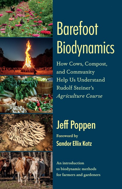 Barefoot Biodynamics: How Cows, Compost, and Community Help Us Understand Rudolf Steiners Agriculture Course