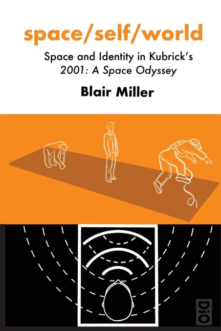space/self/world: Space and Identity in Kubricks 2001: A Space Odyssey