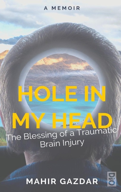 Hole in My Head: The Blessing of a Traumatic Brain Injury