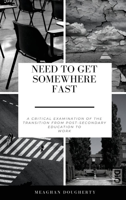 Need to Get Somewhere Fast: A critical examination of the transition from post-secondary education to work