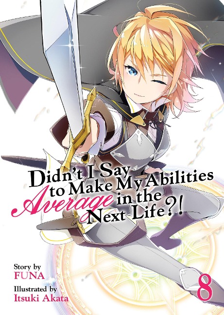 Didnt I Say to Make My Abilities Average in the Next Life?! (Light Novel) Vol. 8
