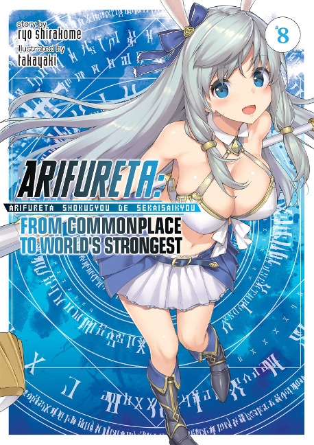 Arifureta: From Commonplace to Worlds Strongest (Light Novel) Vol. 8