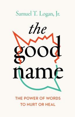 The Good Name: The Power of Words to Hurt or Heal