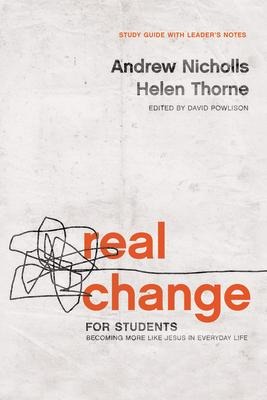 Real Change for Students: Becoming More Like Jesus in Every Day Life (with Leaders Notes)