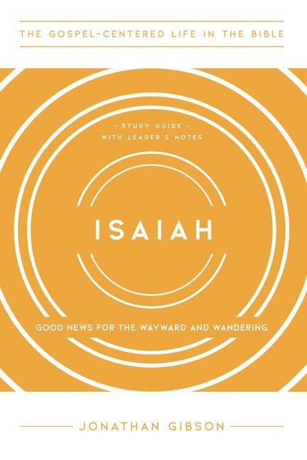 Isaiah: Good News for the Wayward and Wandering