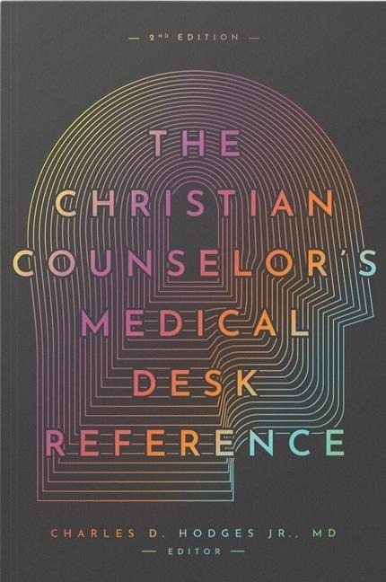 The Christian Counselors Medical Desk Reference, 2nd Edition: 2nd Edition