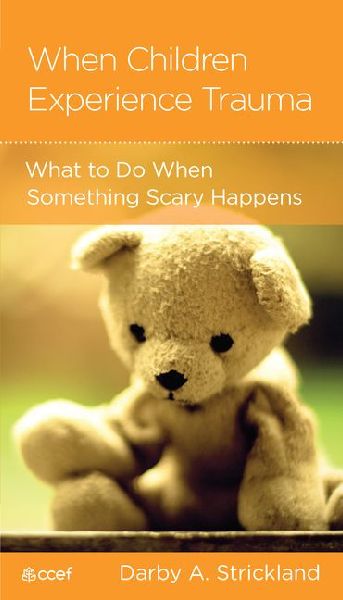 When Children Experience Trauma: Help for Parents and Caregivers