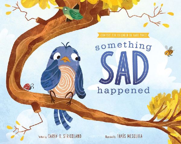 Something Sad Happened: Helping Children with Grief