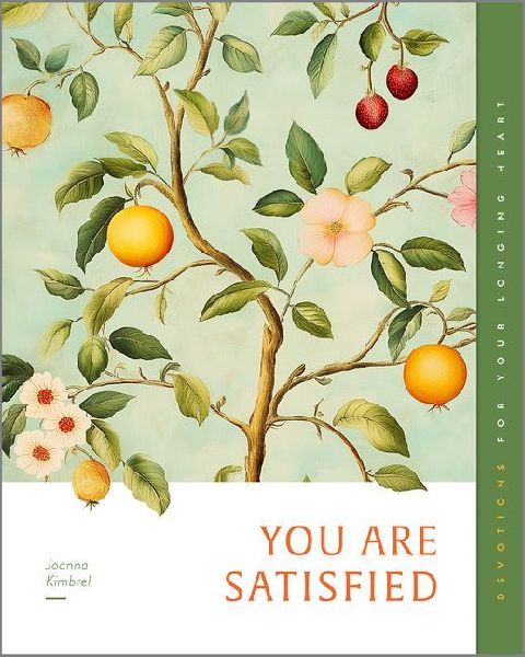 You Are Satisfied: Devotions for Your Longing Heart