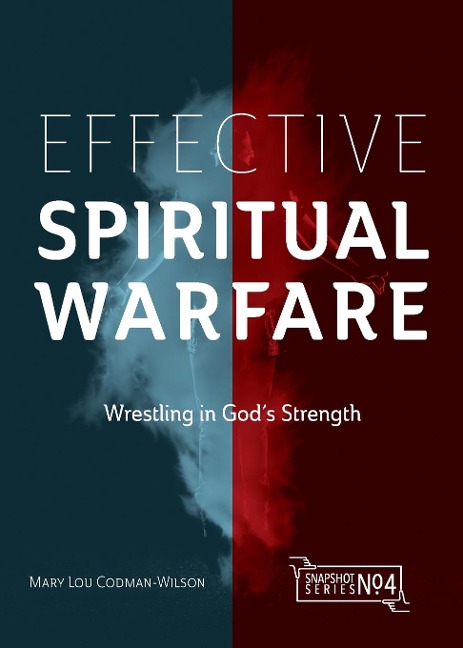 Effective Spiritual Warfare: Wrestling in Gods Strength