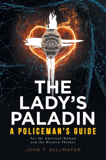 The Ladys Paladin: A Policemans Guide for the American Woman and the Western Thinker