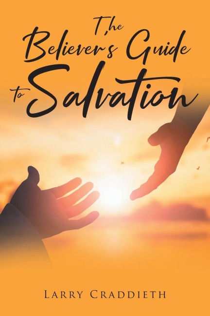 The Believers Guide to Salvation