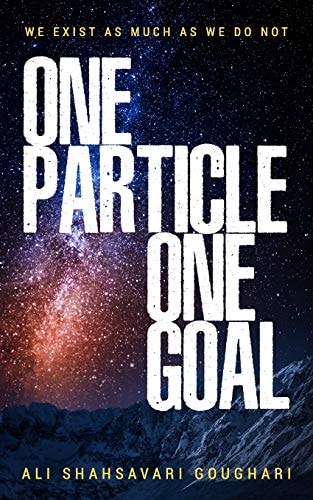 One Particle One Goal We Exist As Much As We Do Not