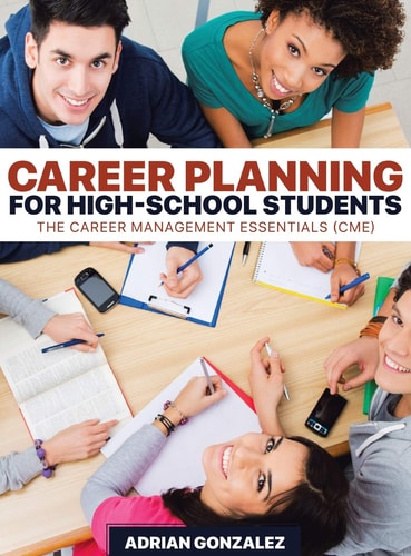 Career Planning for High-School Students The Career Management Essentials (Cme)