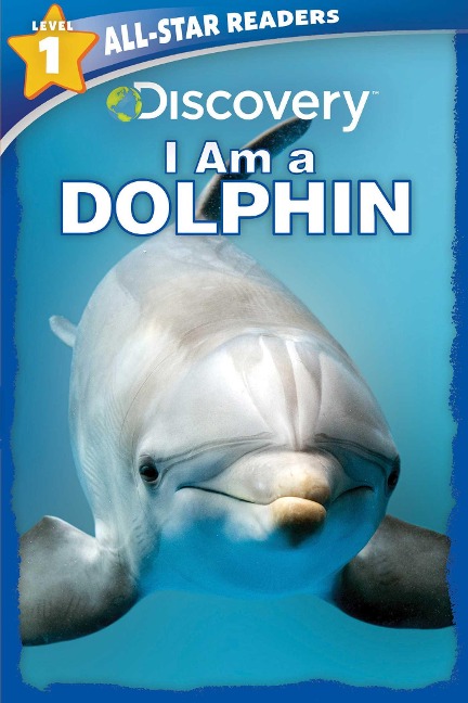 Discovery All-Star Readers: I Am a Dolphin Level 1