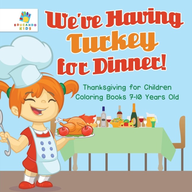 Weve Having Turkey for Dinner! | Thanksgiving for Children | Coloring Books 7-10 Years Old