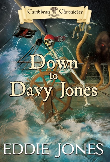 Down to Davy Jones: A Pirate Action Adventure Series for Young Adult Readers