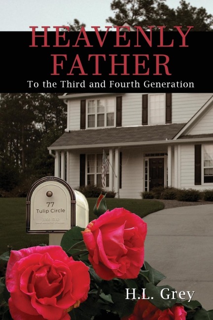 Heavenly Father: To the Third and Fourth Generation