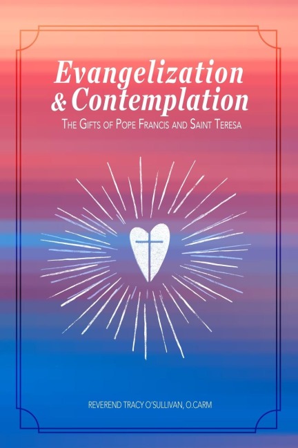Evangelization & Contemplation: The Gifts of Pope Francis and Saint Teresa