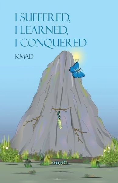 I Suffered, I Learned, I Conquered