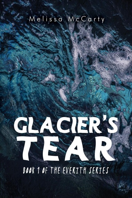 Glaciers Tear: Book 1 of the Everith Series