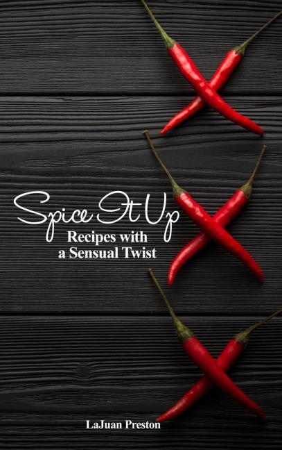 Spice It Up: Recipes with a Sensual Twist