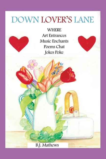 Down Lovers Lane Where Art Entrances, Music Enchants, Poems Chat, Jokes Poke