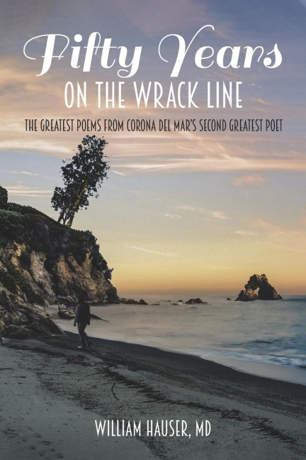 Fifty Years on the Wrack Line: The Greatest Poems from Corona del Mars Second Greatest Poet