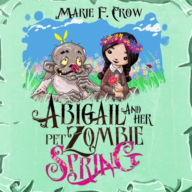 Abigail and her Pet Zombie: Spring