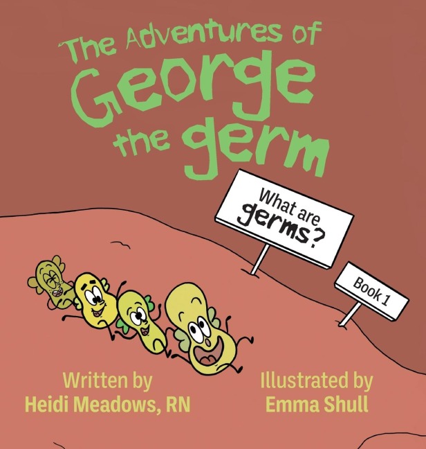 The Adventures of George the Germ: What are Germs?