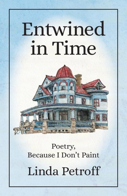 Entwined in Time: Poetry, Because I Dont Paint