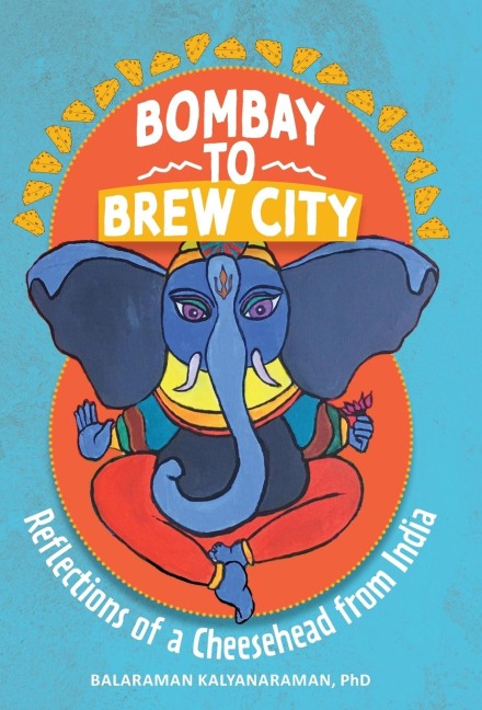 Bombay to Brew City: Reflections of a Cheesehead from India