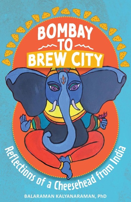 Bombay to Brew City: Reflections of a Cheesehead from India