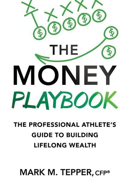 The Money Playbook: The Professional Athletes Guide to Building Lifelong Wealth