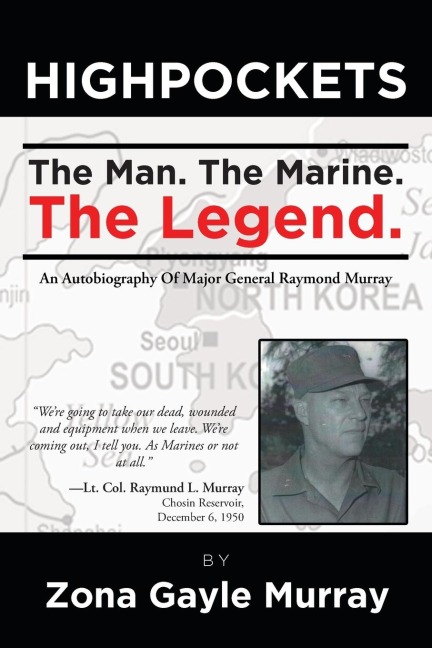 High Pockets: The Man, The Marine, The Legend An Autobiography Of   Major General Raymond Murray