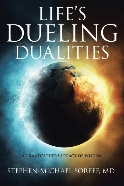 Lifes Dueling Dualities: A Grandfathers Legacy of Wisdom