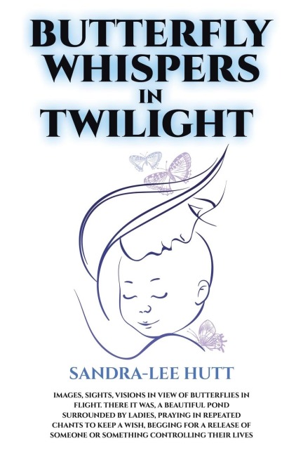 Butterfly Whispers in Twilight: Images, sights, visions in view of butterflies in flight. There it was, a beautiful pond surrounded by ladies, praying in repeated chants to keep a wish, begging for a release of someone or something controlling their lives